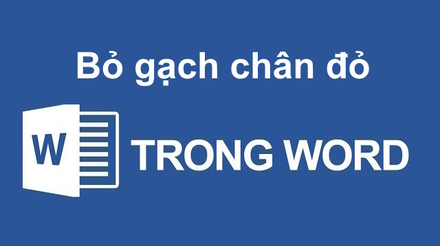 Cách bỏ gạch chân đỏ trong Microsoft Word