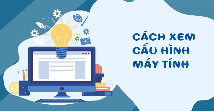 Cách xem cấu hình máy tính không cần tải phần mềm