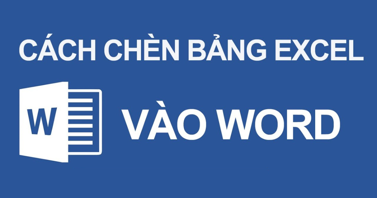 Cách chèn bảng tính Excel vào văn bản Word