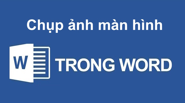 Chụp ảnh màn hình bằng Word