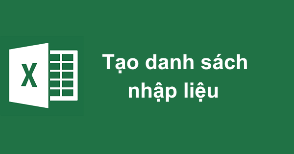 Tạo danh sách lựa chọn khi nhập dữ liệu