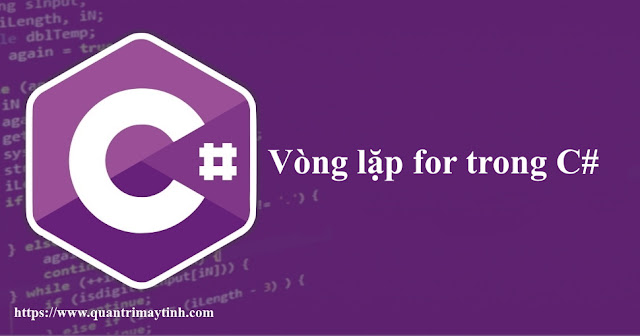 Vòng lặp for trong C#