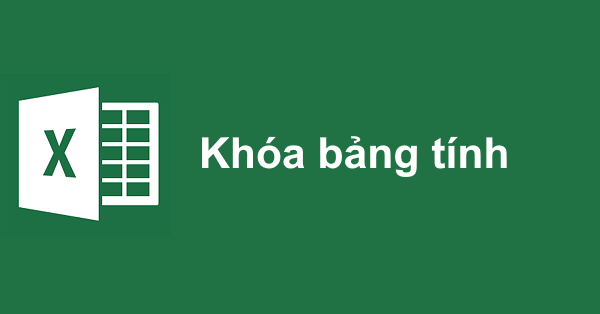 Cách khóa bảng tính Excel