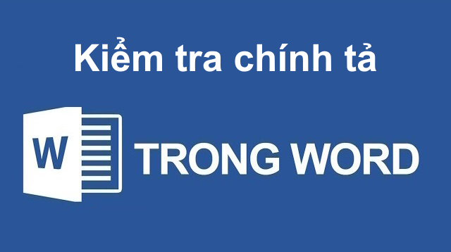 Kiểm tra lỗi chính tả Tiếng Việt trong Word, Excel