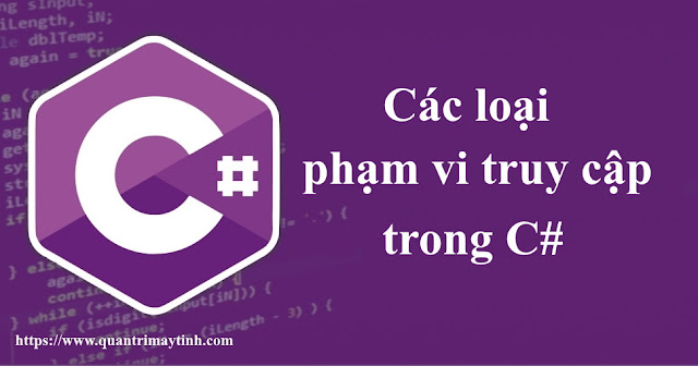 Các loại phạm vi truy cập trong C#