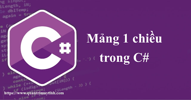 Mảng 1 chiều trong C#