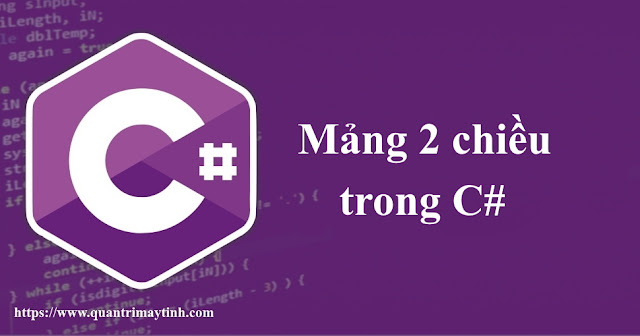 Mảng 2 chiều trong C#