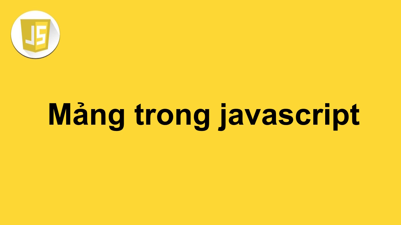 Mảng trong javascript