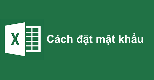 Cách đặt mật khẩu cho file Excel