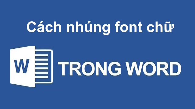 Cách nhúng Font chữ không bị lỗi trong Word