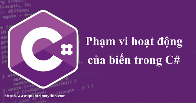 Phạm vi hoạt động của biến trong C#