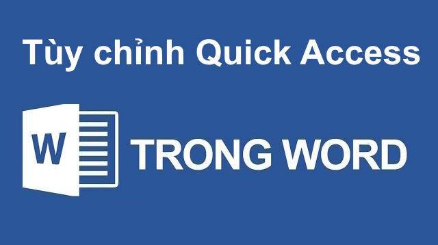 Tùy chỉnh thanh công cụ Quick Access trong Word/Excel