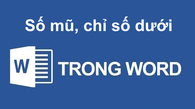 Cách viết số mũ, chỉ số trên, chỉ số dưới trong Word