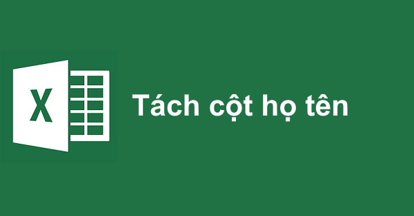 Cách tách cột họ tên cơ bản