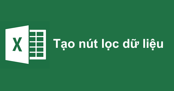 Cách tạo nút lọc dữ liệu cho dòng tiêu đề trong Excel