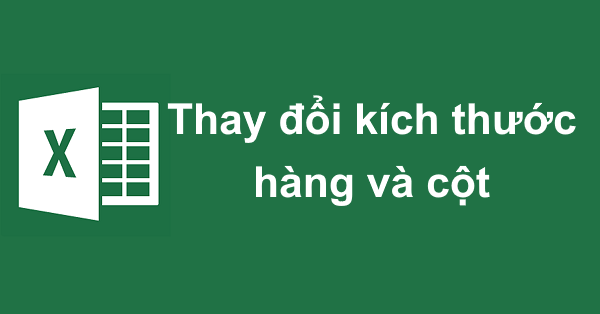 Cách thay đổi kích thước hàng và cột trong Excel