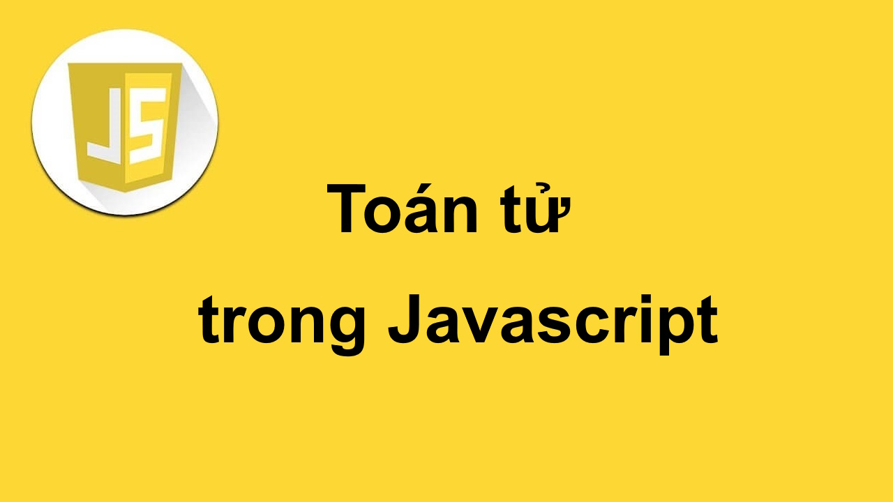 Toán tử trong Javascript