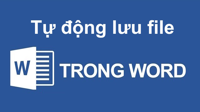 Thiết lập chế độ tự động lưu văn bản trong Word