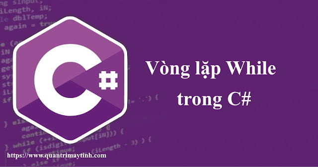 Vòng lặp While trong C#