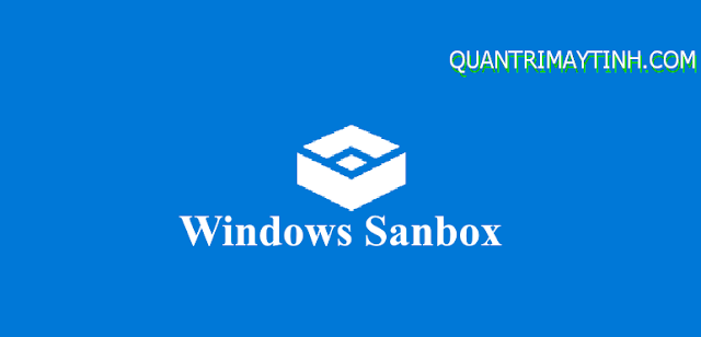 Kích hoạt tính năng Windows Sandbox trên Windows 10